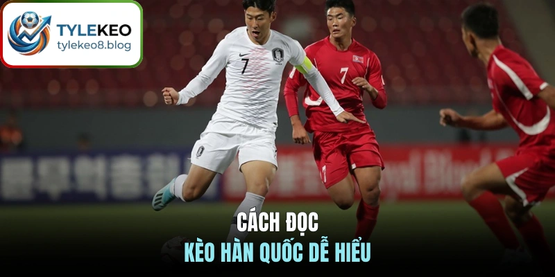 Cách đọc kèo Hàn Quốc dễ hiểu