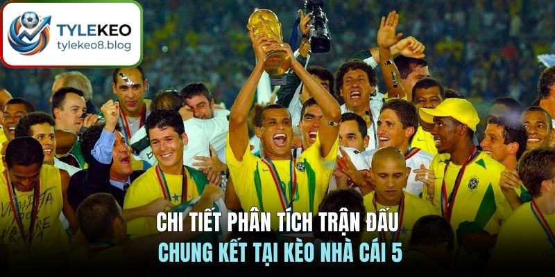 Chi tiết phân tích trận đấu chung kết tại kèo nhà cái 5