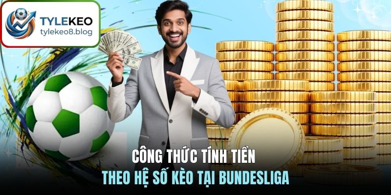 Công thức tính tiền theo hệ số kèo tại Bundesliga