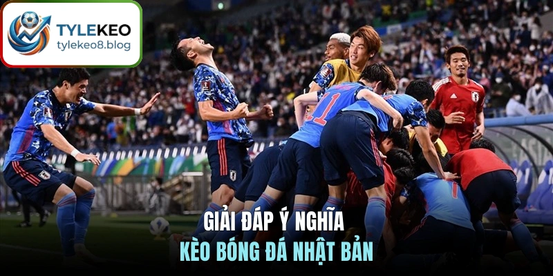 Giải đáp ý nghĩa kèo bóng đá Nhật Bản