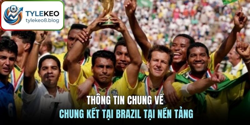 Thông tin chung về chung kết tại Brazil tại nền tảng