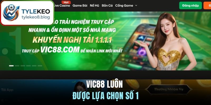 VIC88 luôn được lựa chọn số 1