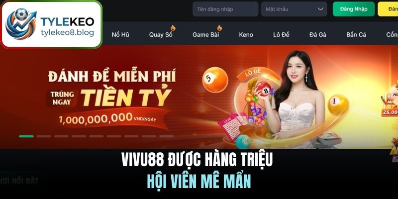 VIVU88 được hàng triệu hội viên mê mẩn